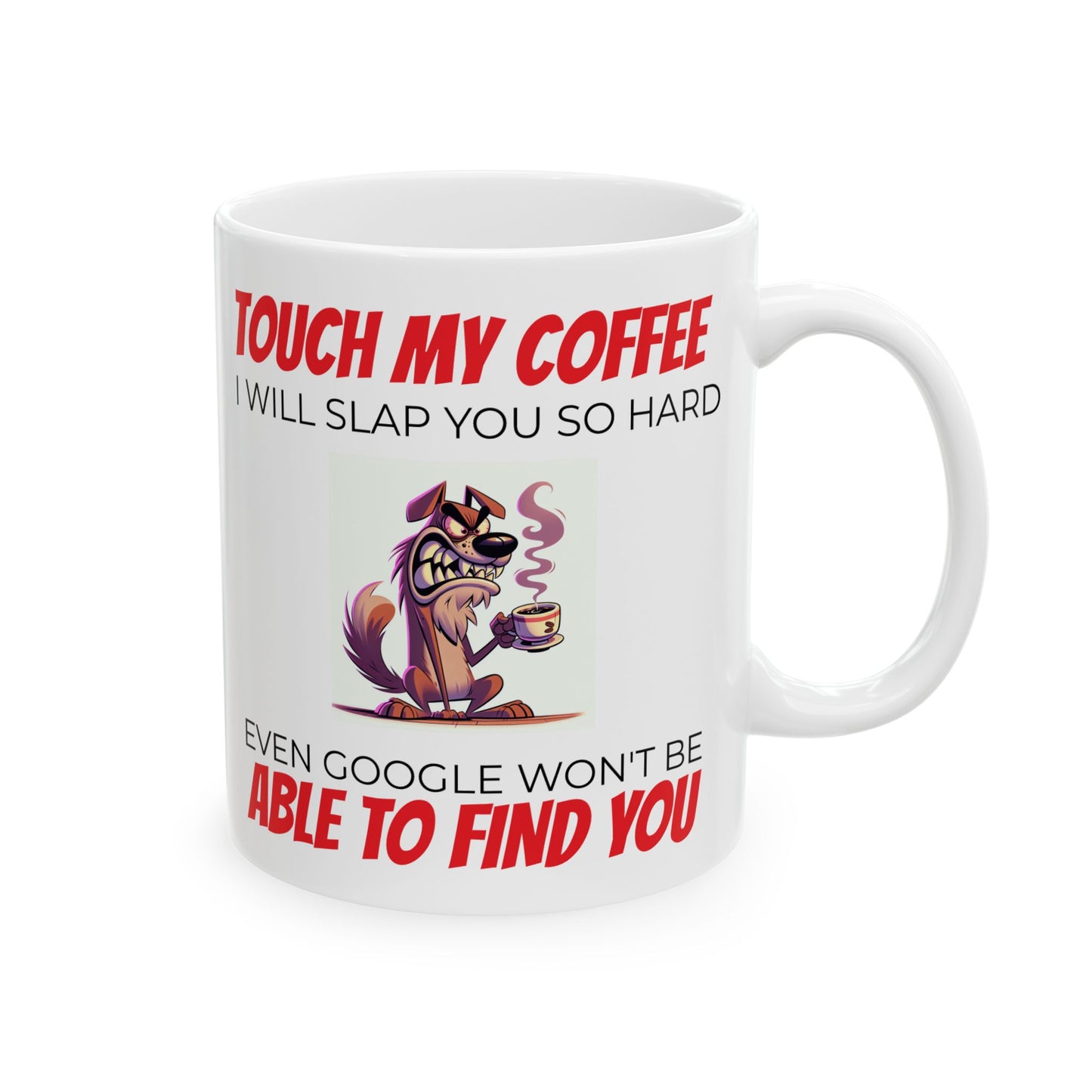 Touch My Coffee-Cat-Ceramic Mug, (11oz, 15 oz)