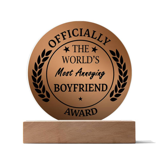 Boyfriend-World's Most Annoying- Decorative Acrylic Plaque